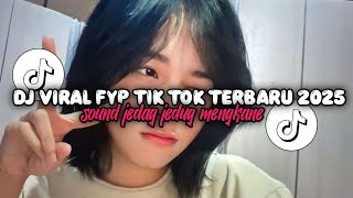 DJ VIRAL FYP TIKTOK TERBARU 2025 | SOUND JEDAG JEDUG MENGKANE