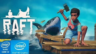 RAFT | CORE I3 | 4 GB RAM | INTEL HD GRAPHICS 4400 | LOW END TEST |