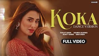 KOKA (Dance Version) : Ranjit Bawa | Mahira Sharma | Bunty Bains | Desi Crew | Latest Punjabi Song