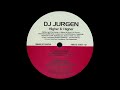 Higher And Higher (Dub Foundation Mix) - DJ Jurgen