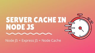 Server Cache in Node JS | JavaScript Node JS Tutorial