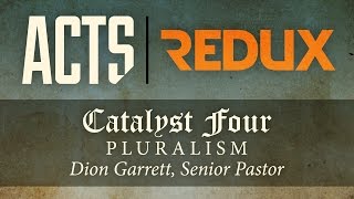 Acts Redux - Catalyst Four: Pluralism  (Week 4) | Message