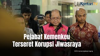 Korupsi Jiwasraya Menyeret Pejabat Kementerian Keuangan | Kontan News