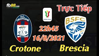 Soi kèo trực tiếp Crotone vs Brescia - 22h45 Ngày 16/8/2021 - Coppa Italia