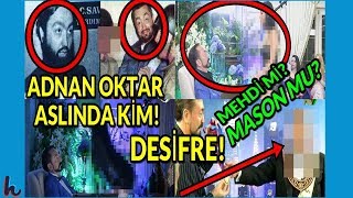 ADNAN OKTAR VE GİZLİ GÖREVİ DEŞİFRE! MEHDİ Mİ ? MASON MU ? ADNAN OKTAR VE GİZLİ GÖREVİ DEŞİFRE! MEHDİ Mİ ? MASON MU ?