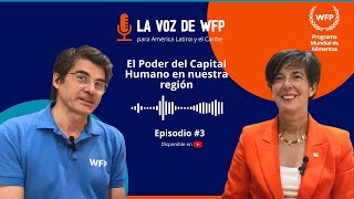 Episodio 3 | El Poder del Capital Humano en la región |La voz de WFP para América Latina y el Caribe