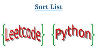 Leetcode Question 148 "Sort List" in Python