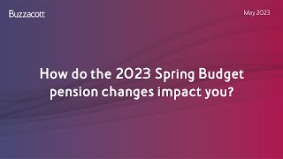 How do the 2023 Spring Budget pension changes impact you?