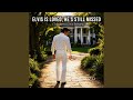 Elvis Is Loved, He's Still Missed