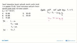 Taraf intensitas bunyi sebuah mesin pada jarak 1 m adalah 70 dB. Taraf intensitas sebuah mesin id...