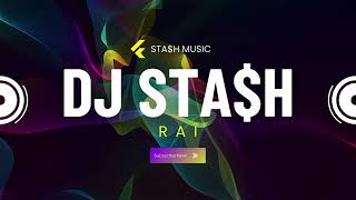 DJ Sta$h - Raï