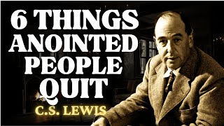 6 Things Highly Anointed People Quit Slowly | C.S Lewis 2024