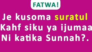 FATWA|Jee kusoma suratul kahf siku ya Ijumaa ni katika sunnah?