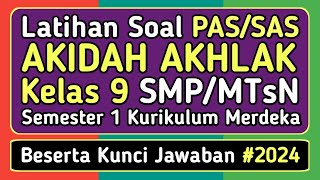 Latihan Soal PAS/SAS AKIDAH AKHLAK Kelas 9 Semester 1 Kurikulum Merdeka & Kunci Jawabannya (2024)