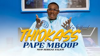 PAPE MBOUP MOU SERIGNE SALIOU NEW CLIP VIDEO THIOKASS