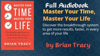 Master Your Time, Master Your Life by Brian Tracy   Full Audiobook