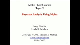 Bayesian analysis using Mplus, Mplus Short Courses, Topic 9, Part 1