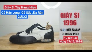 Giày tây si hàng ÂU - Ý - MỸ CHÍNH HÃNG HÀNG HIỆU . Ngày 27/12/2024