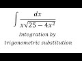 Calculus Help: Integral ∫ dx/(x√(25-4x^2 )) - Integration by trigonometric substitution