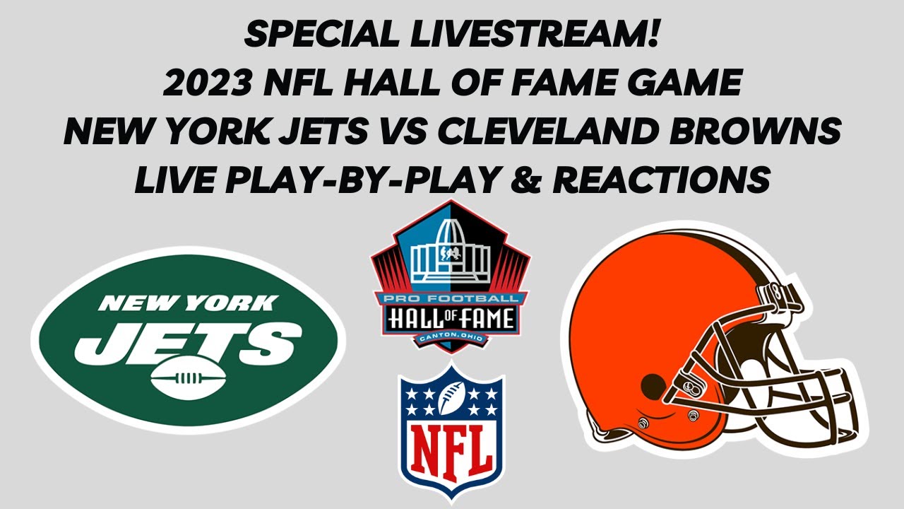 Special Livestream: 2023 NFL Hall Of Fame Game - Jets Vs Browns (Live ...