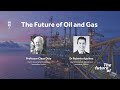 The Future Of: Oil and Gas [FULL PODCAST EPISODE]