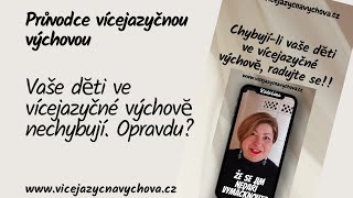 Vaše dĕti ve vícejazyčné výchovĕ nechybují. Opravdu? www.vicejazycnavychova.cz