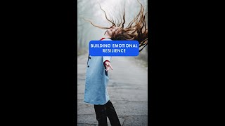 Building Emotional Resilience