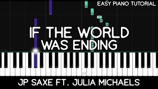 JP Saxe - If The World Was Ending ft. Julia Michaels (Easy Piano Tutorial)