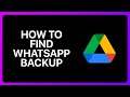 How To Find WhatsApp Backup On Google Drive Tutorial