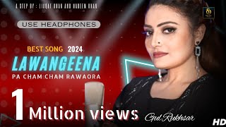 Gul Rukhsar ❤️ | Lawageena Pa Cham Cham rawaora | official HD video 2024 |