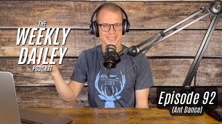 Ep. 92 (Ant Dance) - The Weekly Dailey Podcast