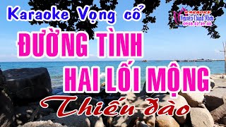 Karaoke vọng cổ ĐƯỜNG TÌNH HAI LỐI MỘNG - THIẾU ĐÀO [ Hát cùng Hoàng Hôn ]