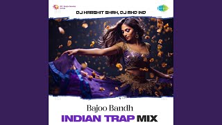 Bajoo Bandh - Indian Trap Mix