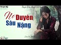 truyện ngắn thực tế cực hay nỢ duyÊn sÂu nẶng 15 phút nghe kể truyện đêm khuya ngủ rất ngon