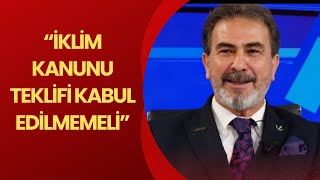 İKLİM KANUNU TEKLİFİ KABUL EDİLMEMELİ