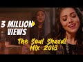 The Soul Shaadi Mix 2018 by Jankee feat. Farah | Tareefan | Din Shagna | Dil Diya Gallan | Madhaniya