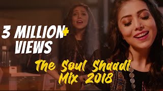 The Soul Shaadi Mix 2018 by Jankee feat. Farah | Tareefan | Din Shagna | Dil Diya Gallan | Madhaniya