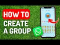 How to Create a Whatsapp Group - Full Guide