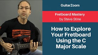 How to Explore Your Fretboard Using the C Major Scale | Fretboard Mastery Workshop