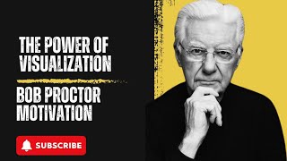 Bob Proctor "The Power of Visualization"