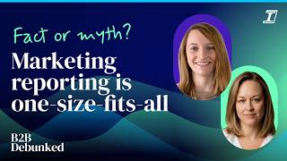 What Most Marketing Reporting Gets Wrong | B2B Debunked Ep. 2