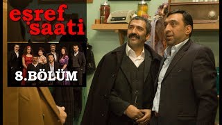 Eşref Saati 8. Bölüm