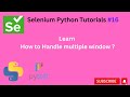 #Tutorials 16 || Handle multiple window || Selenium Python