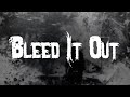 Linkin Park - Bleed It Out / Lyrics