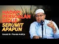 Hadapi persoalan hidup serumit apapun dengan sabar | Ust. Dr. Firanda Andirja LC.MA