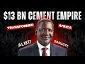 He Built a $13 Billion Cement Empire From Nothing | Africa's Richest Man (Aliko Dangote)