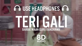 Teri Gali (8D AUDIO) Barbie Maan Ft Asim Riaz | Vee | Guru Randhawa