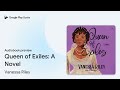 queen of exiles a novel by vanessa riley · audiobook preview