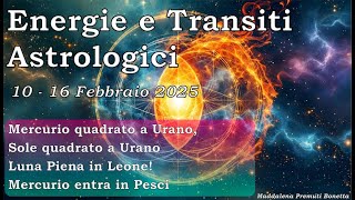 🌠 🦁 🪐 Settimana Astrologica 10 -16 Febbraio 2025 🌕 ♌️ 🔥