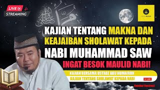 KAJIAN TENTANG MAKNA \u0026 KEAJAIBAN SHOLAWAT KEPADA NABI MUHAMMAD SAW - USTADZ ABU HUMAIROH